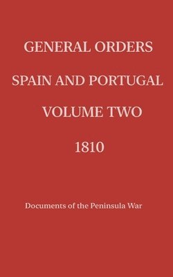 bokomslag General Orders. Spain and Portugal. Volume II. 1810.