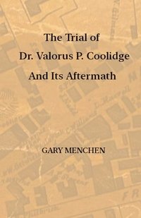 bokomslag The Trial of Dr. Valorus P. Coolidge and Its Aftermath