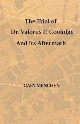 Gary Menchen - Trial of Dr. Valorus P. Coolidge and Its Aftermath, Häftad