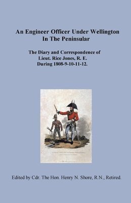 Engineer Officer Under Wellington in the Peninsular
