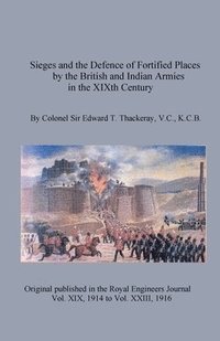 bokomslag Sieges and the Defence of Fortified Places by the British and Indian Armies in the XIXth Century