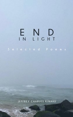 Jeffrey C Kinard, Jeffrey C. Kinard - End In Light, Häftad