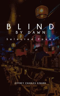 Jeffrey C Kinard - Blind By Dawn, Häftad