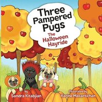 bokomslag Three Pampered Pugs: The Halloween Hayride