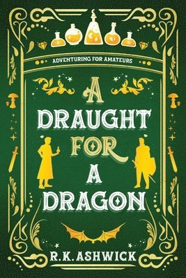 R K Ashwick, R. K. Ashwick, Kim Halstead - Draught for a Dragon, Häftad