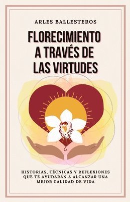 Florecimiento a travs de las Virtudes 1