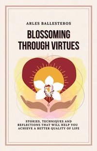 bokomslag Blossoming Through Virtues