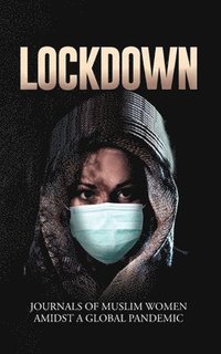 bokomslag Lockdown Journals of Muslim Women Amidst a Global Pandemic