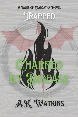 A K Watkins, A. K. Watkins, A.K. Watkins - Charred by Disease, Häftad