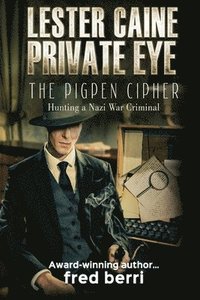 bokomslag Lester Caine Private Eye-The Pigpen Cipher Hunting a Nazi War Criminal