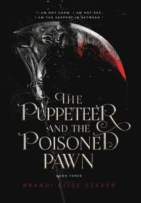 Brandi Elise Szeker - Puppeteer and The Poisoned Pawn, Inbunden