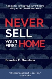 bokomslag Never Sell Your First Home