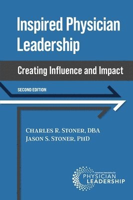 bokomslag Inspired Physician Leadership: Creating Influence and Impact, 2nd Edition