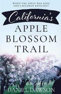 bokomslag California's Apple Blossom Trail