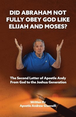 bokomslag Did Abraham Not Fully Obey God Like Elijah and Moses?