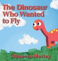 bokomslag Dinosaur Who Wanted to Fly