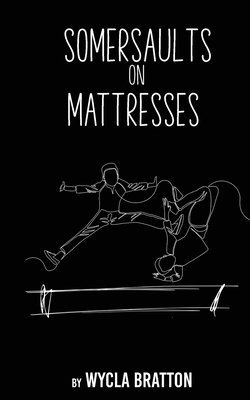 Wycla Bratton - Somersaults on Mattresses, Häftad