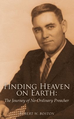 bokomslag Finding Heaven on Earth: The Journey of No Ordinary Preacher