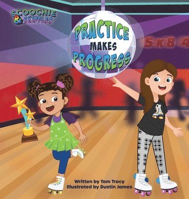 Practice Makes Progress - An LGBT Family Friendly Kids Book about Building Self Confidence through Roller Skating 1