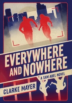 Clarke Mayer - Everywhere and Nowhere, Inbunden