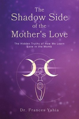 The Shadow Side of the Mother's Love 1