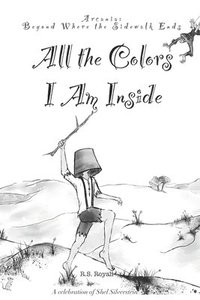 bokomslag All the Colors I Am Inside: Book 3