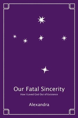 Our Fatal Sincerity 1