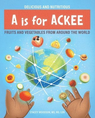 bokomslag A Is for Ackee: Fruits and Vegetables From Around the World