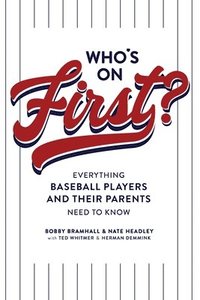 bokomslag Who's on First? Everything Baseball Players and Their Parents Need to Know