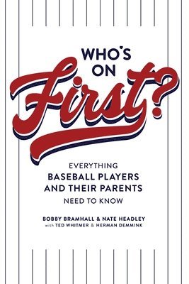 bokomslag Who's on First? Everything Baseball Players and Their Parents Need to Know
