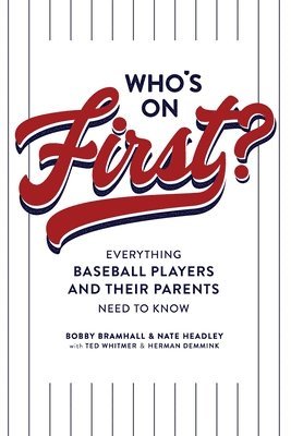 Who's on First? Everything Baseball Players and Their Parents Need to Know 1