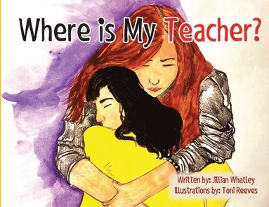 bokomslag Where is My Teacher: A Story for Children Who Have Lost Their Teacher