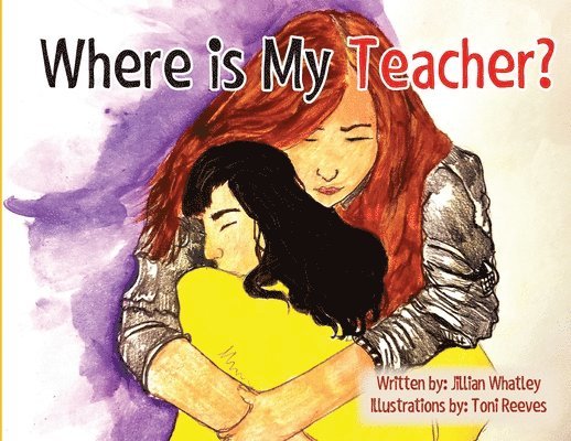 Where is My Teacher: A Story for Children Who Have Lost Their Teacher 1