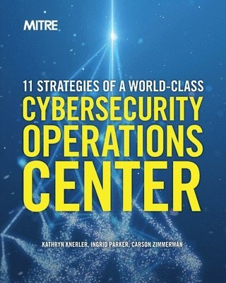 Kathryn Knerler, Ingrid Parker, Carson Zimmerman - 11 Strategies of a World-Class Cybersecurity Operations Center, Häftad