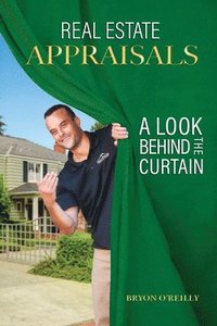 bokomslag Real Estate Appraisals, a look behind the curtain