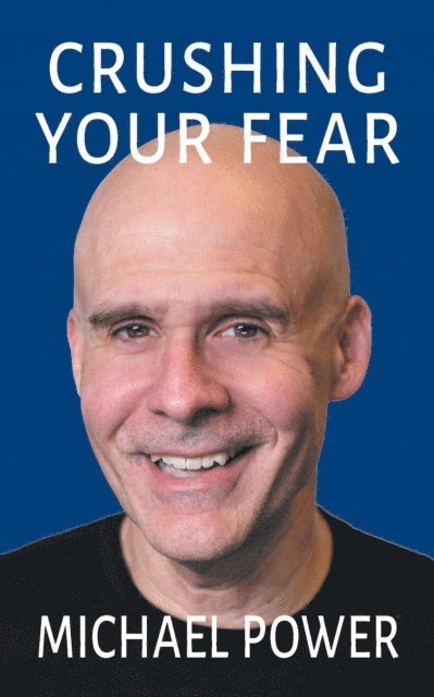 Michael Power - Crushing Your Fear, Häftad