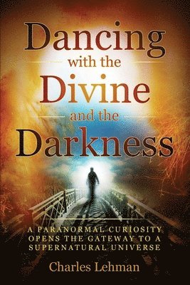 bokomslag Dancing with the Divine and the Darkness