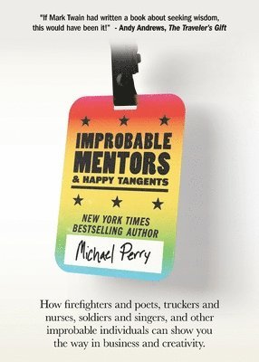 Michael Perry - Improbable Mentors & Happy Tangents, Häftad