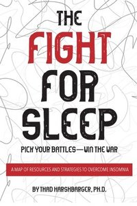 bokomslag The Fight for Sleep: Pick Your Battles - Win the War