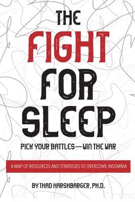 bokomslag The Fight for Sleep: Pick Your Battles - Win the War