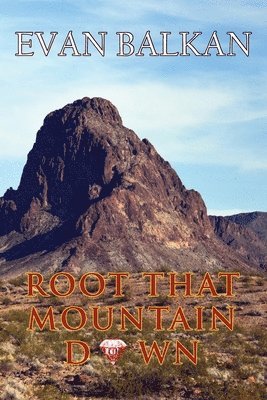 Evan Balkan - Root That Mountain Down, Häftad