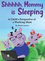 Shhhhh, Mommy is Sleeping