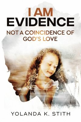 Yolanda K Stith, Yolanda K. Stith, K Stith, Yolanda - I Am Evidence, Häftad