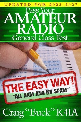 Craig E. Buck - Pass Your Amateur Radio General Class Test - The Easy Way, Häftad