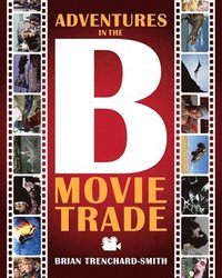 bokomslag Adventures in the B Movie Trade