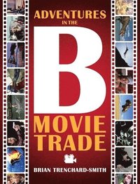 bokomslag Adventures in the B Movie Trade