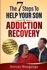 bokomslag 7 Steps to Help Your Son in Addiction Recovery
