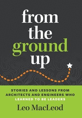 Leo MacLeod - From the Ground Up, Inbunden