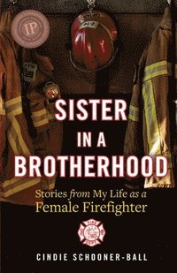 bokomslag Sister in a Brotherhood: Stories from My Life as a Female Firefighter