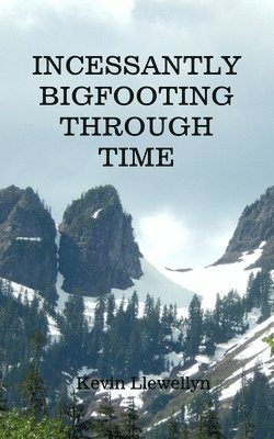 Llewellyn - Incessantly Bigfooting Through Time, Häftad
